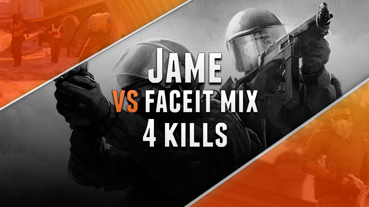 Quad-kill by Jame vs. Faceit mix @ Faceit game