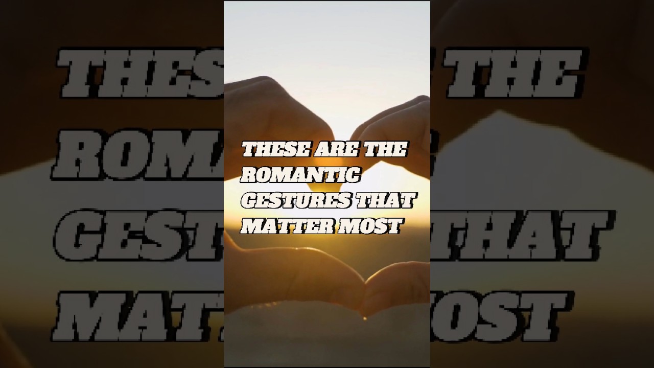 The romantic gestures that matters most. 