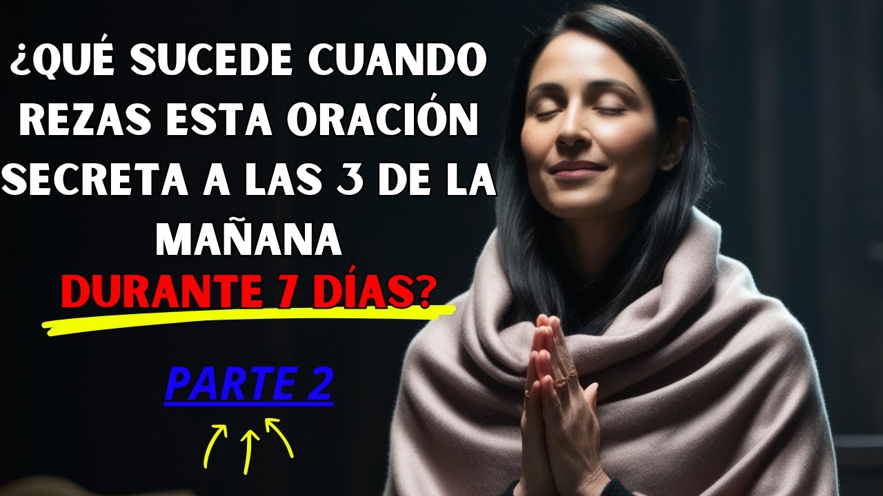 La Oración Secreta a las 3 de la Mañana que Puede Cambiar tu Vida para ...