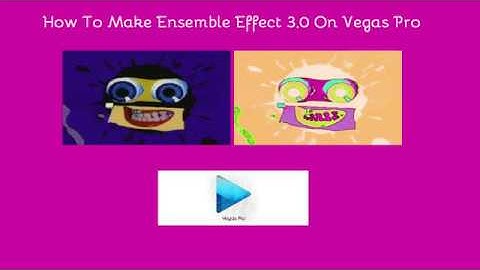 How To Make Ensemble Effect 3.0 On Vegas Pro