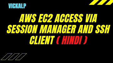 AWS EC2 Access via Session Manager and SSH Client(Hindi)