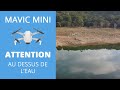 MAVIC MINI : ATTENTION aux vols au dessus de l'eau