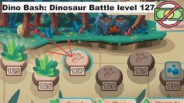 Dino Bash: Dinosaur Battle level 127 [without MONEY]