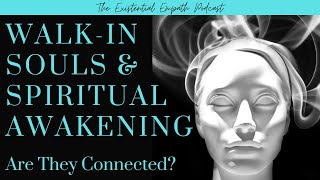 Walk-in Souls & Spiritual Awakening - Are They Connected?
