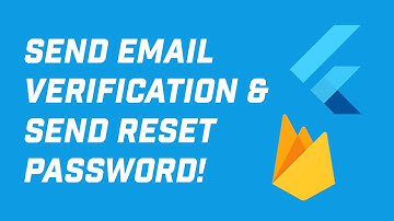 How to Verify Email and Send Reset Password in Flutter App with Firebase!