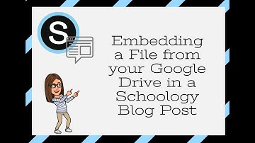 Embedding a Google Drive File in a Schoology Blog Post