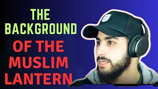 The Background Of The Muslim Lantern @The3Muslims @TheMuslimLantern