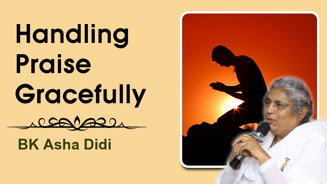 Handling Praise Gracefully : BK Asha Didi | Social Media Influencer ...