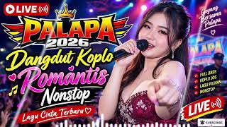 Download Lagu 🔴 LIVE PALAPA 2026 ❤️ Dangdut Koplo Romantis Nonstop | Lagu Cinta Terbaru