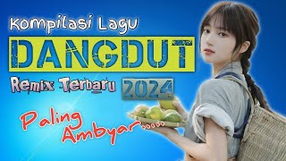 LAGU DANGDUT NONSTOP TERBARU 2024 || DANGDUT FULL BASS || PAS BANGET BUAT PERJALANAN JAUH