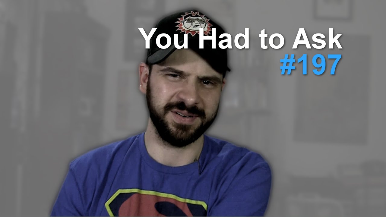 You Had to Ask #197: 7/15/2016 - YouTube Steve Shives