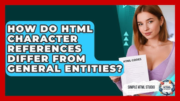 How Do HTML Character References Differ From General Entities? - Simple HTML Studio