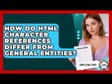 How Do HTML Character References Differ From General Entities? - Simple HTML Studio