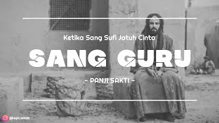 Video thumbnail of "KETIKA SANG SUFI JATUH CINTA - SANG GURU (Panji Sakti - Video Lirik)"