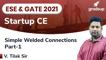 Simple Welded Connections| ESE & GATE CE 2021 | Steel Structures | Part-1 | StartUp Series | Gradeup