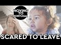 Moving Back To Portugal... And We're Scared!