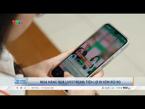 Shopping via Livestream: Convenience Comes With Risks | VTV24