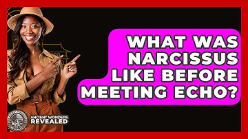 What Was Narcissus Like Before Meeting Echo? - Ancient Wonders Revealed