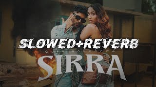 SIRRA SONG GURU RANDHAWA|SLOWED REVERB|UNIQUE CREATION 🔥|PUNJAB SONG|
