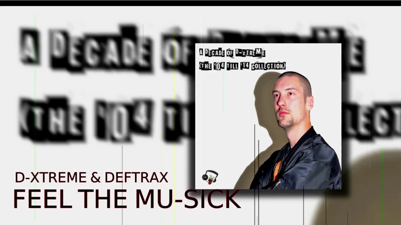 D-Xtreme & Deftrax - Feel The Mu-Sick