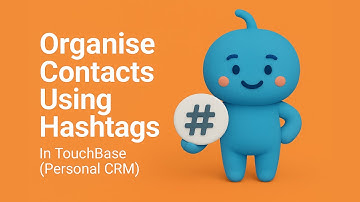 How to Categorise Your Contacts Using Hashtags in TouchBase (Personal CRM)