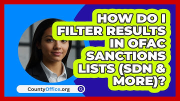 How Do I Filter Results In OFAC Sanctions   Lists (SDN & More)? | CountyOffice News