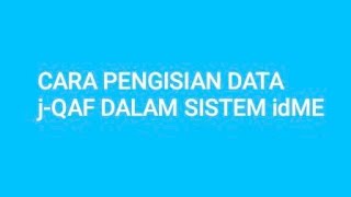 CARA PENGISIAN DATA j-QAF DALAM SISTEM idME