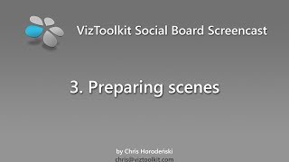 VizToolkit Social Board Screencast 03 - Preparing Scenes