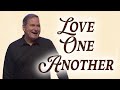 Love one another  part 3  7 commands of christ  john 133435 luke 103037