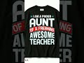 I Am A Proud Aunt Of A Freaking Awesome Teacher Appreciation Shirt #Shorts