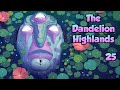 Unexplored 2 | The Dandelion Highlands | Part 25