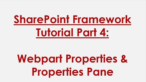 SPFx Tutorial Part 4: Webpart Properties & Properties Pane