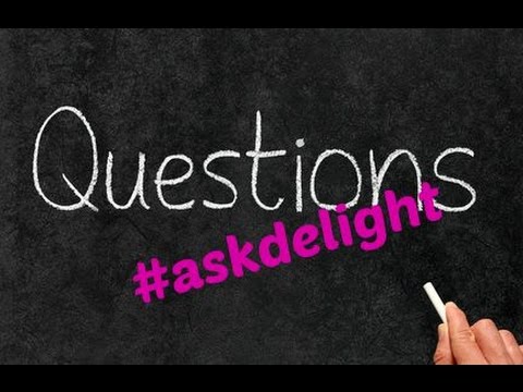 RISPONDO ALLE VOSTRE DOMANDE! #askdelight n.6