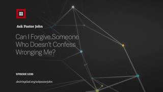 Can I Forgive Someone Who Doesn’t Confess Wronging Me?