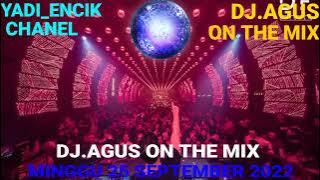 DJ.AGUS ON THE MIX TERBARU MINGGU 25 SEPTEMBER 2022