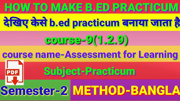 COURSE-9(1.2.9)Assessment for Learning B.ed practicum||BANGLA||how to make b.ed practicum||BED sem-2
