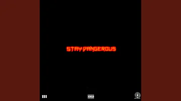 Stay Dangerous