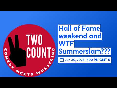 Hall of Fame weekend and WTF Summerslam???