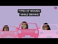 Types Of Women While Driving - POPxo