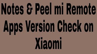Notes & peel mi remote apps version check on Xiaomi screenshot 4