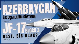 Azerbaycanın Yeni Jf - 17 Block - 3 Savaş Uçağı Diğerlerine Kıyasla Ne Seviyede?