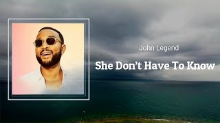 She Don&#39;t Have to Know - John Legend 🎧Lyrics