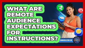 What Are Remote Audience Expectations For Instructions?