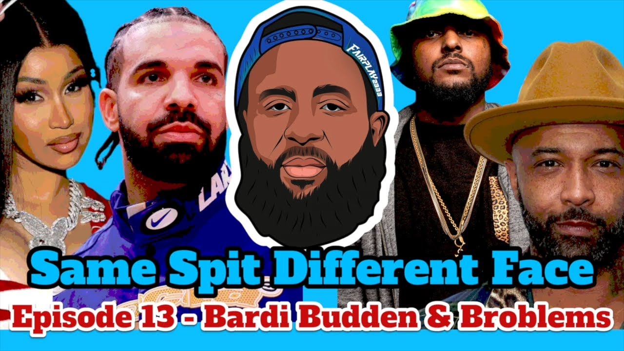 Same Spit Different Face Episode 13, CARDI B Diss JOE BUDDEN,  DRAKE Bans SCHOOLBOY Q from Canada