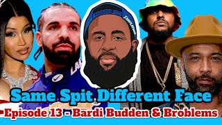 Same Spit Different Face Episode 13, CARDI B Diss JOE BUDDEN,  DRAKE Bans SCHOOLBOY Q from Canada