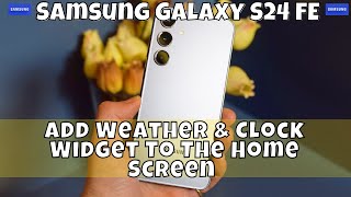 How to Add Weather & Clock Widget To The Home Screen Samsung Galaxy S24 FE #latest screenshot 4