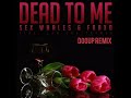 Fraxo Sex Whales Ft Lox Chatterbox Dead To Me Dooup Remix 