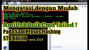 CARA MUDAH MENGATASI AmlUsbBulkCmd failed ! pada STB B860H