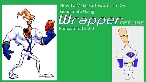 How To Make Earthworm Jim On Goanimate Using Wrapper Offline Remastered 3.2.0