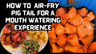 How To Make Air-Fry Pigtail For A Mouth-Watering Experience